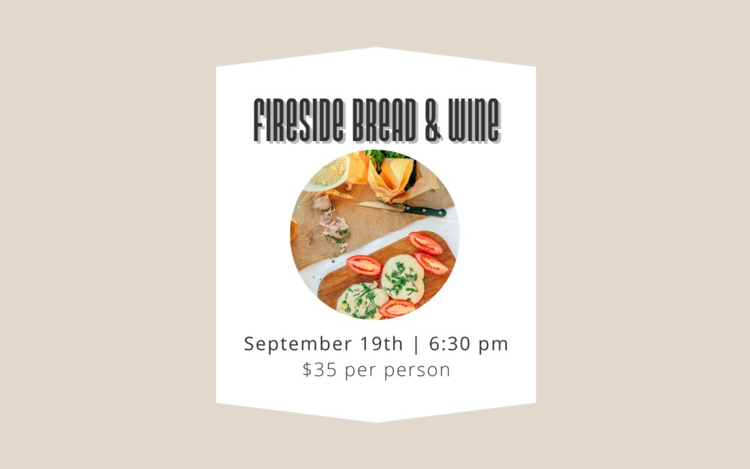 9/19 Fireside Bread & Wine